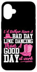 iPhone 16 Plus Line Dancing Dance Teacher I'd Rather Have A Bad Day Line Case