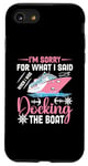 iPhone SE (2020) / 7 / 8 I'm Sorry For What I Said Docking The Boat Case