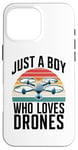 Coque pour iPhone 16 Pro Max Just A Boy Who Loves Drones Drone Lover Pilote d'antenne amusant