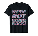 We're Not Going Back RWB Design - Wicked Designs LLC T-Shirt