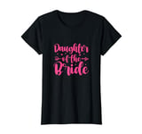 Daughter of the Bride Wedding Bridal Party Matching Family T-Shirt