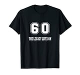 60th Birthday Age 60 The Legacy Lives On T-Shirt