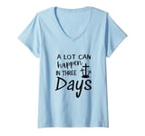 Womens A lot can happen in three days. Resurrection Day Gift V-Neck T-Shirt