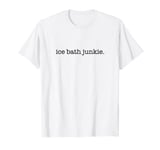 Ice Bath Junkie, Minimalistic Cold Plunging T-Shirt