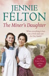 The Miner&#039;s Daughter  The second dramatic and powerful saga in the beloved Families of Fairley Terrace series