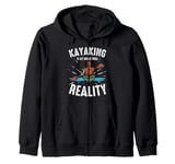 Kayaking Is My Break From Reality Adventure Zip Hoodie