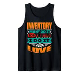 Funny Inventory Quote I Am Echocardiographer For Love Tank Top