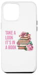 iPhone 12 Pro Max Take a Look It's in a Book: Women & Girls Novel Reader Quote Case