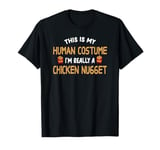 This Is My Human Costume I'm Really A Chicken Nugget Cute T-Shirt