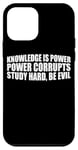 iPhone 12 mini Knowledge Is Power, Power Corrupts Study Hard, Be Evil |-- Case