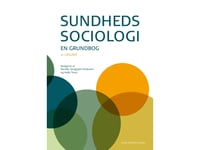 Hälsosociologi | Inge Kryger Pedersen Kristian Larsen Michael Hviid Jacobsen Søren Kristiansen Pernille Tanggaard Andersen Mari Holen Helle Timm Carsten Kronborg Bak Karin Christiansen Betina Dybbroe Lone Friis Thing Peter Kjær Signe Vikkelsø Gorm H