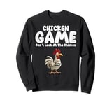 Chicken Game Don't Look At The Chicken Funny Chicken Sweatshirt