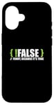 Coque pour iPhone 16 Programmeur programmation blague faux drôle parce que c'est vrai