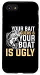 Coque pour iPhone SE (2020) / 7 / 8 Your Bait Sucks & Boat Is Ugly Fish Fisherman Pêcheur Cadeau