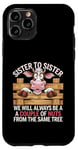 Coque pour iPhone 11 Pro Sister to Sister We will Aways Be A Couple of Nuts