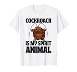 Cockroach is my Spirit Animal T-Shirt