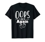 Oops Funny I Did It Again Pregnancy Announcement Gift T-Shirt