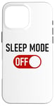 Coque pour iPhone 16 Pro Max Sleep Mode OFF – Funny Men & Women Entrepreneur Humor Quote