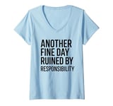 Womens Another Fine Day Ruined by Responsibility V-Neck T-Shirt