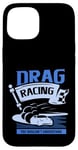 Coque pour iPhone 15 Des courses de dragsters que vous ne comprendriez pas Car Funny Mechanic