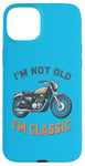 Coque pour iPhone 15 Plus I'm Not Old I'm Classic Retro Biker Moto Vintage