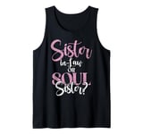 Sister in Law or Soul Sister Sister in Law Tank Top