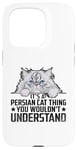 iPhone 15 Pro It's A Persian Cat Thing You Wouldn't Understand Case