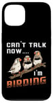 iPhone 13 Watch Birds Can't Talk Now I'm Birding Vintage Bird Watcher Case