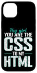 iPhone 14 Plus Hey Girl, You Are the CSS to My HTML Case