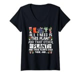 Womens All I Need Is This Plant And That Other Plants Gardener V-Neck T-Shirt