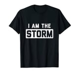 I am The Storm T-Shirt