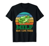 MILF Man I Love Frogs T-Shirt