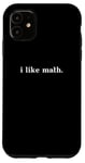 Coque pour iPhone 11 Design simple et minimaliste pour les amateurs de mathématiques « I Like Math »