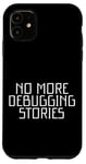 iPhone 11 No More Debugging Stories Programmer's Late Night Case