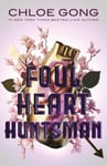 Chloe Gong - Foul Heart Huntsman the unmissable, gripping and searingly romantic sequel to historical fantasy Lady Fortune Bok