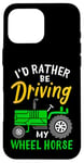 Coque pour iPhone 16 Pro Max Tracteur agricole amusant I'd Rather Be Driving My Wheel Horse