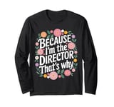 Filmmaker Because I'M The Director That'S Why Long Sleeve T-Shirt