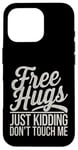 Coque pour iPhone 16 Pro Free Hugs Just Kidding Don't Touch Me T-shirt graphique sarcastique