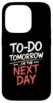 iPhone 14 Pro To Do Tomorrow Or The Next Day Procrastination Lover Case