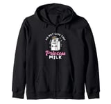 Do Not Give This Princess Milk Dairy-Free Lactose Intolerant Zip Hoodie