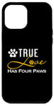 iPhone 12 Pro Max True Love Has Four Paws Funny Dogs Cats Valentine Case