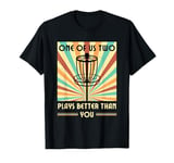 One of us two plays better than you Frisbee Disc Golf T-Shirt