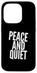 iPhone 14 Pro Funny Saying For Sarcasm Sarcastic Teen Peace And Quiet Case