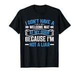 I Don't Have A Welcome Mat At My Door Because I'm Not A Liar T-Shirt