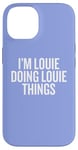 iPhone 14 I'M LOUIE DOING LOUIE THINGS Funny Unique Case