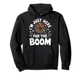 Fireworks Director I’M Just Here For The Boom Pullover Hoodie