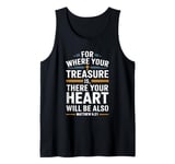 For Where Your Treasure is There Will Be Your Heart Also Tank Top