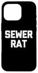 iPhone 16 Pro Sewer Rat - Funny Saying Sarcastic Trash Street Rats Novelty Case