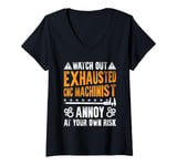 Womens WATCH OUT EXHAUSTED CNC MACHINIST ANNOY AT YOUR OWN RISK V-Neck T-Shirt