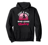 Just A Girl Who Loves Climbing Wall Climber Rock Climbing Pullover Hoodie